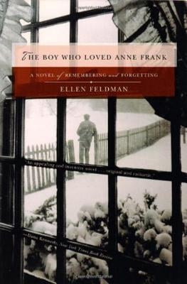 Boy Who Loved Anne Frank by Feldman, Ellen