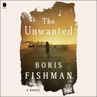 The Unwanted by Fishman, Boris