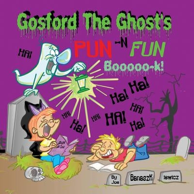 Gosford the Ghost's Pun -N Fun Booooo-k! by Banaszkiewicz, Joe