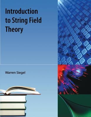 Introduction to String Field Theory by Siegel, Warren