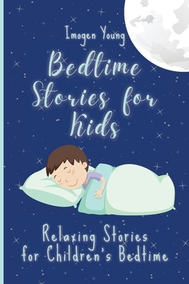 Bedtime Stories for Kids: Relaxing Stories for Children's Bedtime by Young, Imogen