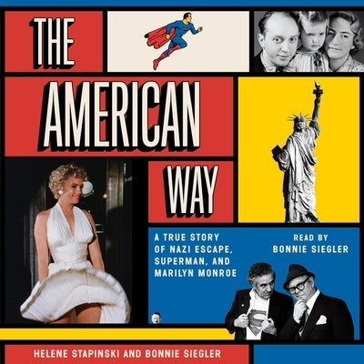 The American Way: A True Story of Nazi Escape, Superman, and Marilyn Monroe by Siegler, Bonnie