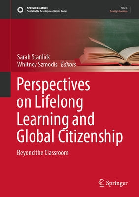 Perspectives on Lifelong Learning and Global Citizenship: Beyond the Classroom by Stanlick, Sarah