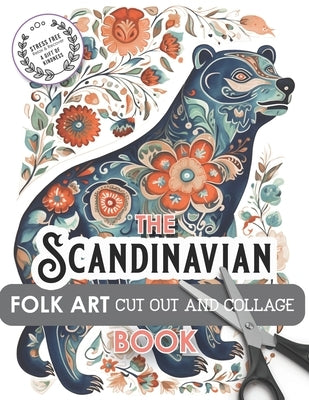 The Scandinavian Folk Art Cut Out and Collage Book by Loomer, Juliana