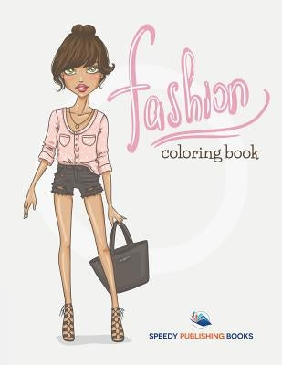 Fashion Coloring Book by Speedy Publishing LLC