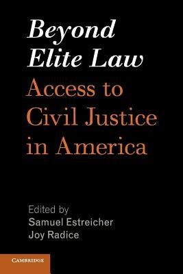 Beyond Elite Law: Access to Civil Justice in America by Estreicher, Samuel