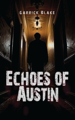 Echoes of Austin by Blake, Garrick T.