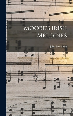 Moore's Irish Melodies by Stevenson, John