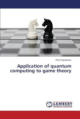 Application of quantum computing to game theory by Fr&#261;ckiewicz Piotr