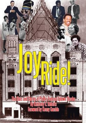 Joy Ride! the Stars and Stories of Philly's Famous Uptown Theater by Roberts, Kimberly C.