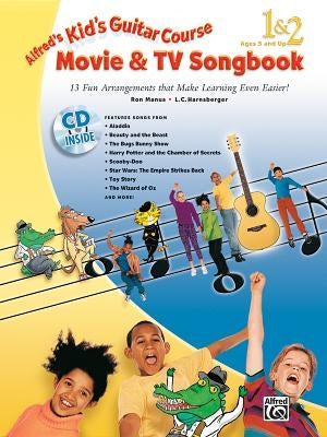 Alfred's Kid's Guitar Course Movie and TV Songbook 1 & 2: 13 Fun Arrangements That Make Learning Even Easier!, Book & Online Audio [With CD (Audio)] by Harnsberger, L. C.