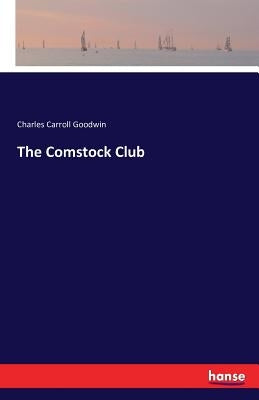 The Comstock Club by Goodwin, Charles Carroll