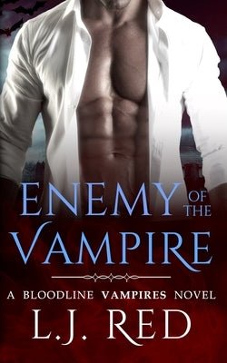 Enemy of the Vampire: A Bloodline Vampires Novel by Red, L. J.