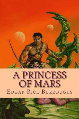 A princess of Mars by Burroughs, Edgar Rice