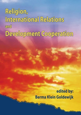 Religion, International Relations and Development Cooperation by Klein Goldewijk, Berma