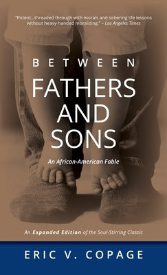 Between Fathers and Sons: An African-American Fable by Copage, Eric V.