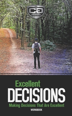 Excellent Decisions: Making Decisions That Are Excellent, Workbook by Watterson, Eric M.