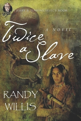 Twice a Slave: 2021 Revised and Expanded Edition by Willis, Randy