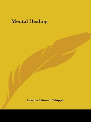 Mental Healing by Whipple, Leander Edmund