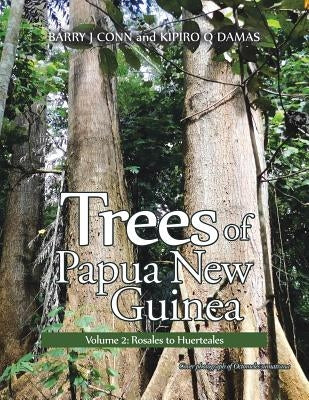 Trees of Papua New Guinea: Volume 2: Rosales to Huerteales by Conn, Barry