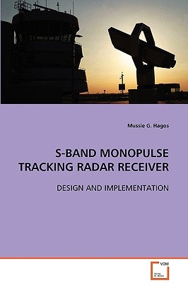 S-Band Monopulse Tracking Radar Receiver by Hagos, Mussie G.