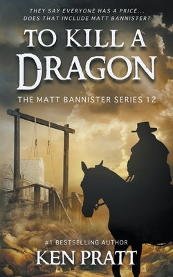 To Kill A Dragon: A Christian Western Novel by Pratt, Ken