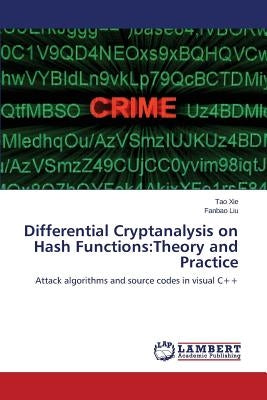 Differential Cryptanalysis on Hash Functions: Theory and Practice by Xie Tao