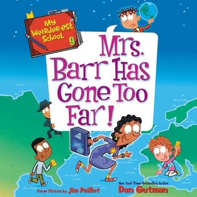 My Weirder-Est School #9: Mrs. Barr Has Gone Too Far! by Gutman, Dan