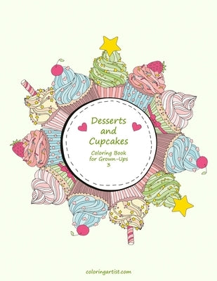 Desserts and Cupcakes Coloring Book for Grown-Ups 3 by Snels, Nick