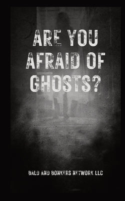 Are You Afraid of Ghosts?: A Starter's Handguide to Understanding the Night by Frandsen, Dakota