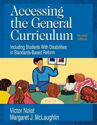 Accessing the General Curriculum: Including Students with Disabilities in Standards-Based Reform by Nolet, Victor