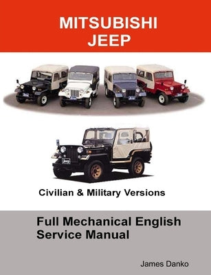 Mitsubishi Jeep Full Mechanical English Service Manual by Danko, James