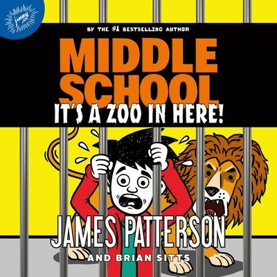 Middle School: It's a Zoo in Here by Patterson, James