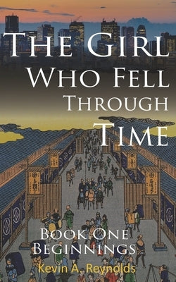 The Girl Who Fell Through Time by Reynolds, Kevin A.