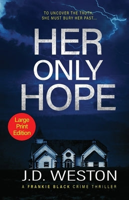 Her Only Hope: A British Crime Thriller Novel by Weston, J. D.