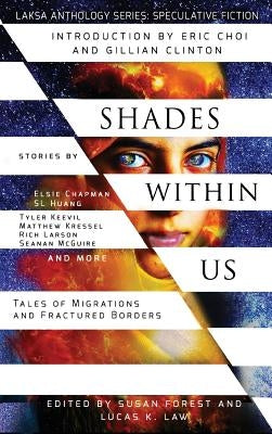 Shades Within Us: Tales of Migrations and Fractured Borders by Huang, S. L.