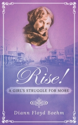 Rise! A Girl's Struggle for More by Floyd Boehm, DiAnn