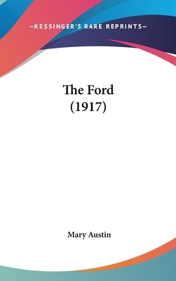 The Ford (1917) by Austin, Mary