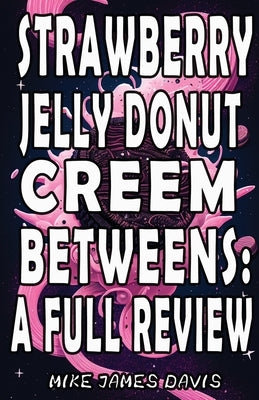 Strawberry Jelly Donut Creem Betweens: A Full Review by Davis, Mike James