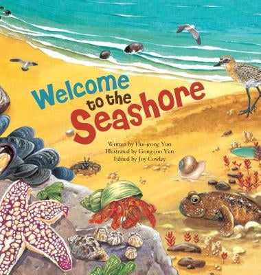 Welcome to the Seashore: Seashore Creatures by Yun, Hui-Jeong