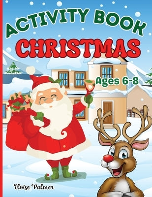 Christmas Activity Book for Kids Ages 6-8: Children Puzzles Activities: Coloring, Mazes Games, Spot The Differences, Dot to Dot, Word Searches, Crossw by Designs, Estelle