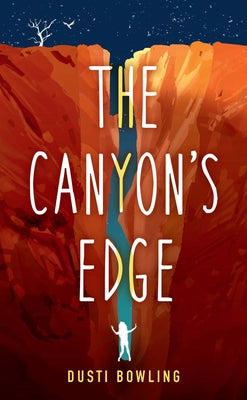 The Canyon's Edge by Bowling, Dusti