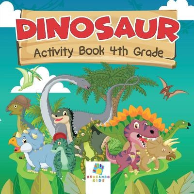 Dinosaur Activity Book 4th Grade by Educando Kids