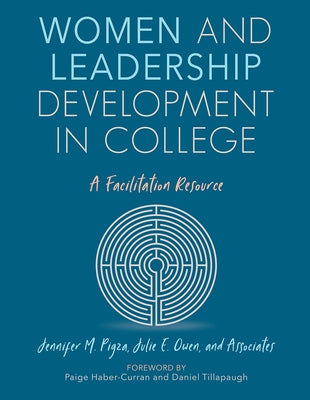 Women and Leadership Development in College: A Facilitation Resource by Haber-Curran, Paige