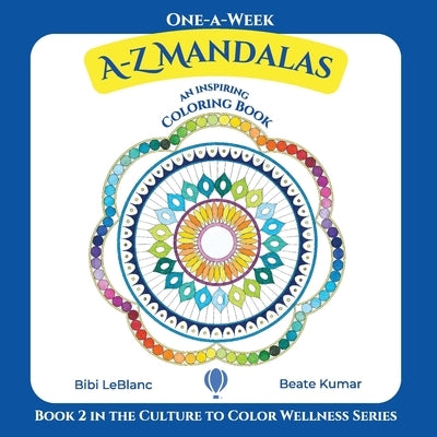 One-A-Week A-Z Mandalas: Coloring Book with Inspirational Quotes by LeBlanc, Bibi