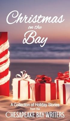 Christmas on the Bay: A Collection of Holiday Stories from the Chesapeake Bay Writers by Living, Narielle