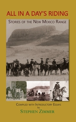 All in a Day's Riding: Stories of the New Mexico Range by Zimmer, Stephen