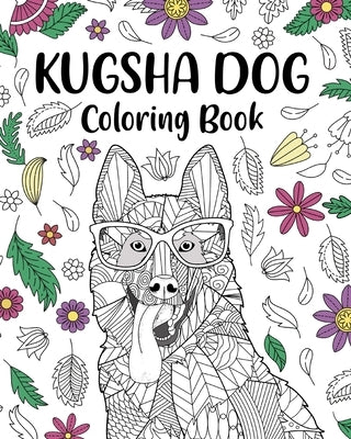 Kugsha Dog Coloring Book: Zentangle Animal, Floral and Mandala Style, Relaxation Freestyle Art by Paperland