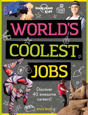 Lonely Planet Kids World's Coolest Jobs 1: Discover 40 Awesome Careers! by Kids, Lonely Planet