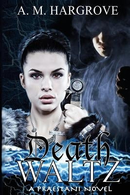 Death Waltz: A Praestani Novel Book 2 by Hargrove, A. M.